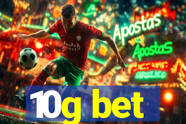 10g bet